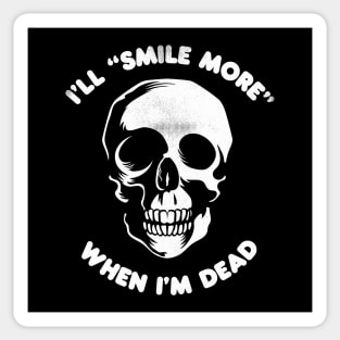 I'll Smile More When I'm Dead (creepy version in white) Sticker